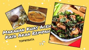Makanan Khas Aceh Kaya Akan Rempah