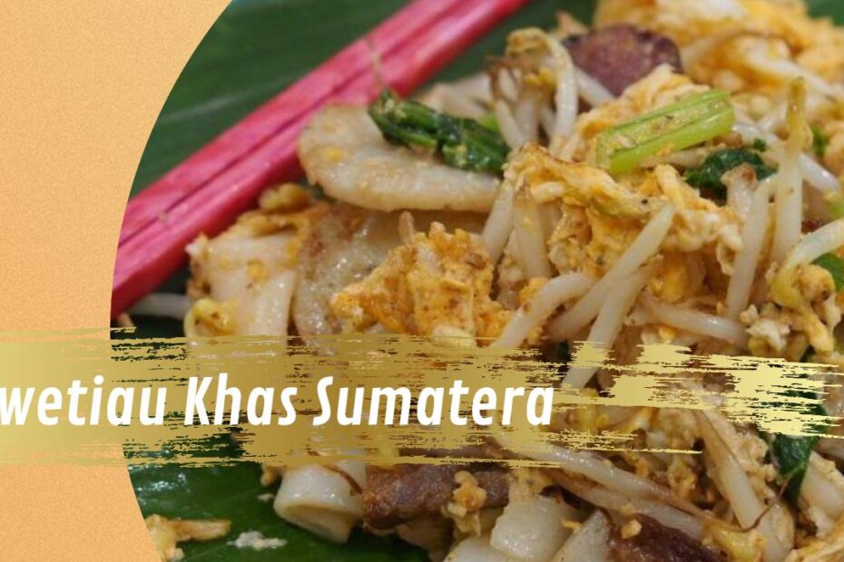 Kwetiau Khas Sumatera (1)