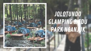 Jolotundo Glamping & Edu Park