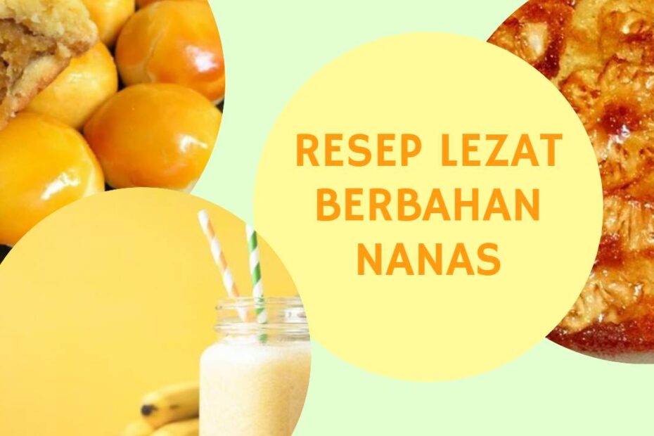 Resep Lezat Menggunakan Nanas
