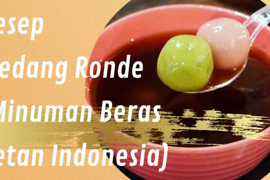 Resep Wedang Ronde (Minuman Beras Ketan Indonesia)