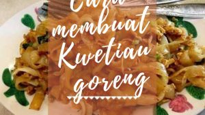 Cara membuat Kwetiau goreng (1)