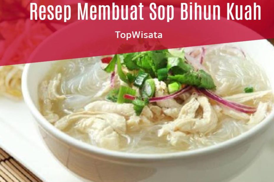Resep Membuat Sop Bihun Kuah (1)