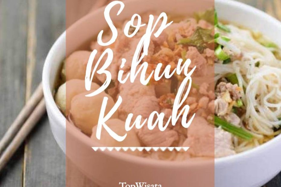Resep Membuat Sop Bihun Kuah