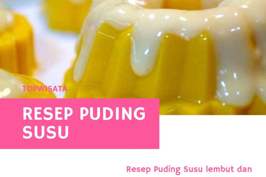Resep Puding Susu lembut dan tahan lama