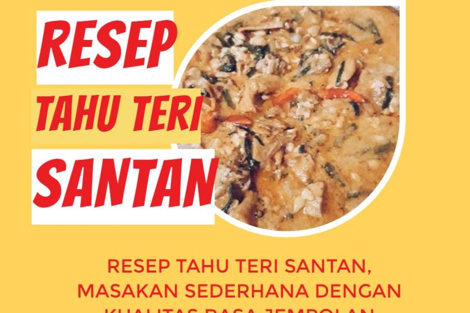Resep Tahu Teri Santan, Masakan Sederhana dengan Kualitas Rasa Jempolan