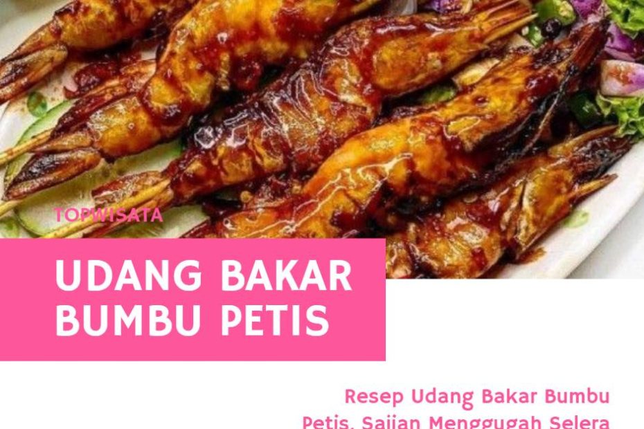 Resep Udang Bakar Bumbu Petis, Sajian Menggugah Selera untuk Lauk Makan Sekeluarga