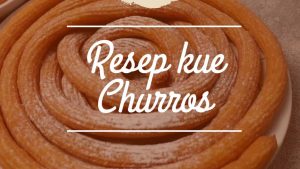 Resep kue Churros (2)