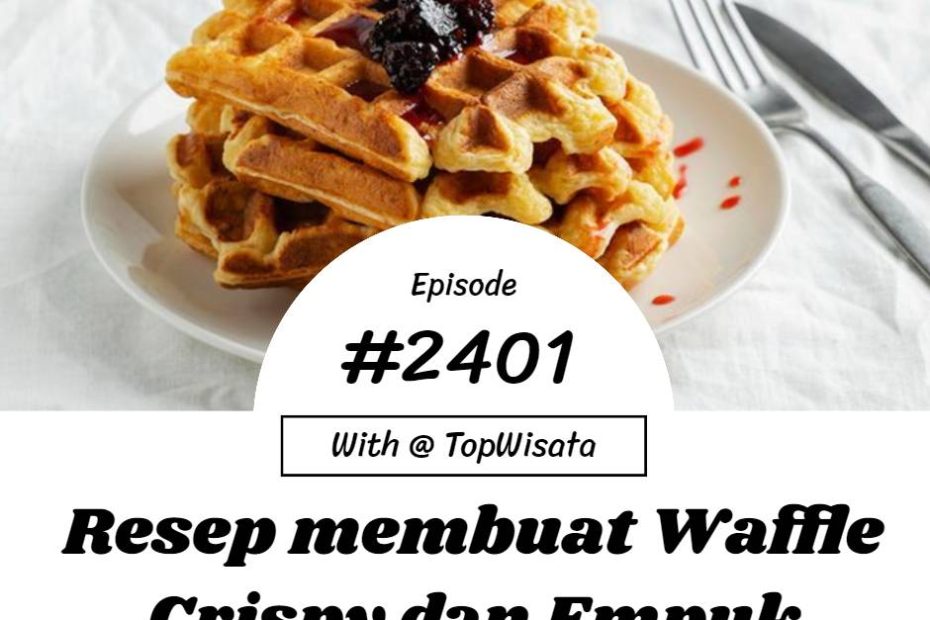 Resep membuat Waffle Crispy dan Empuk (1)
