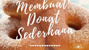 Membuat Donat Sederhana (1)