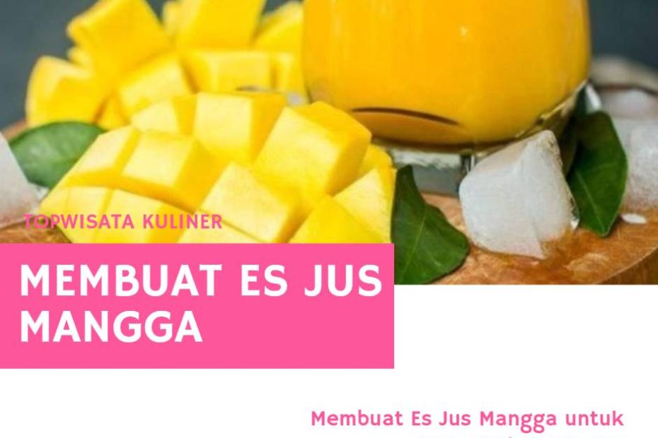 Membuat Es Jus Mangga untuk Menu Berbuka Puasa