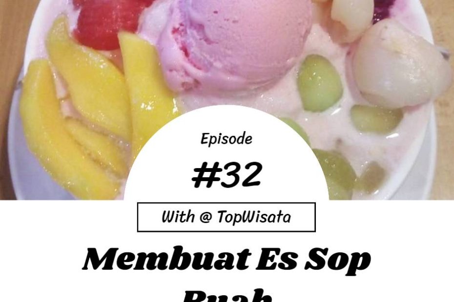 Membuat Es Sop Buah (1)
