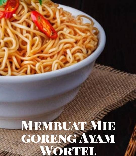 Membuat Mie goreng Ayam Wortel (1)