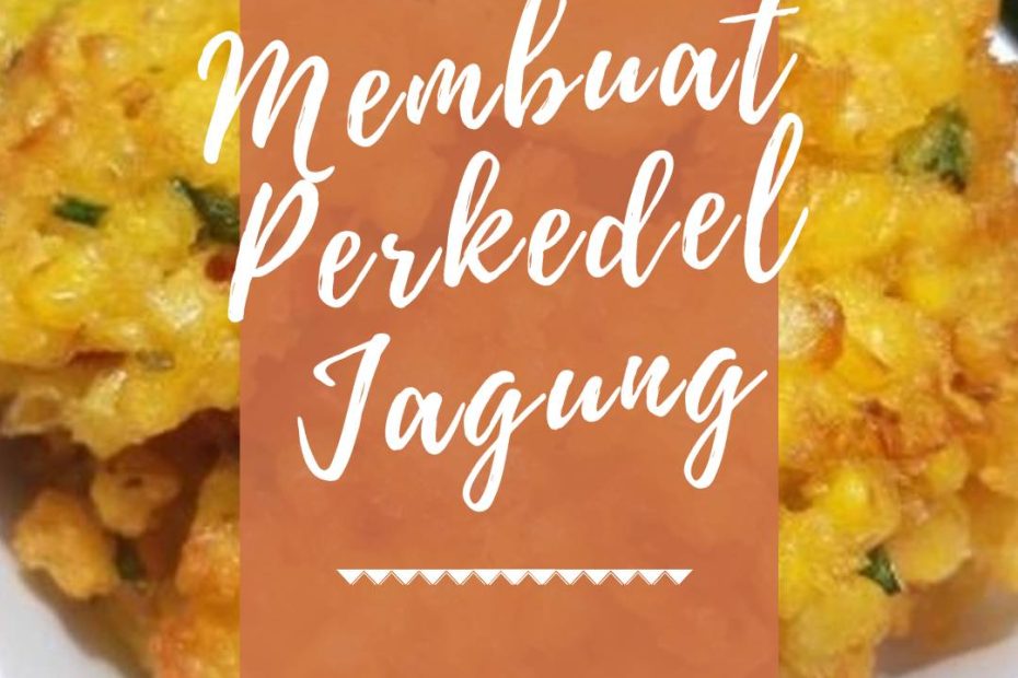Membuat Perkedel Jagung