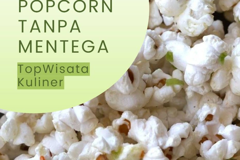 Membuat Popcorn Tanpa Mentega
