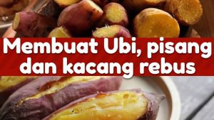 Membuat Ubi, pisang dan kacang rebus (2)