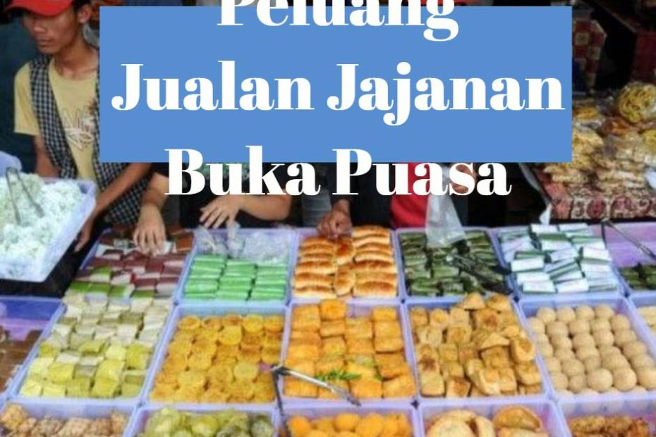 Peluang Jualan Jajanan Buka Puasa