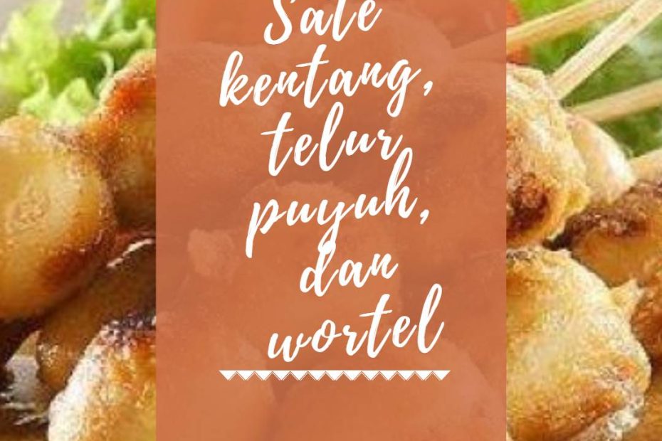 Sate kentang, telur puyuh, dan wortel (1)