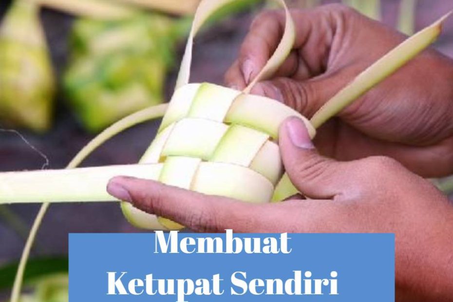 Membuat Ketupat Sendiri di Rumah (1)