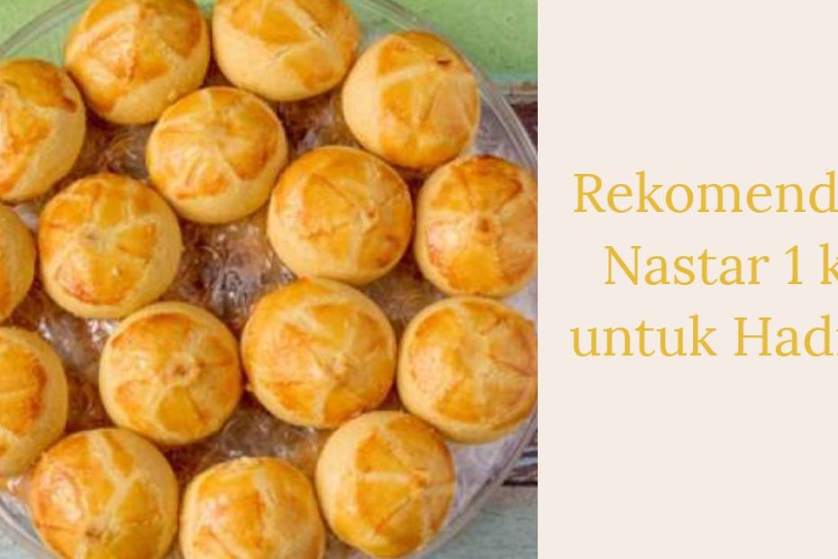 Rekomendasi Nastar 1 kg untuk Hadiah