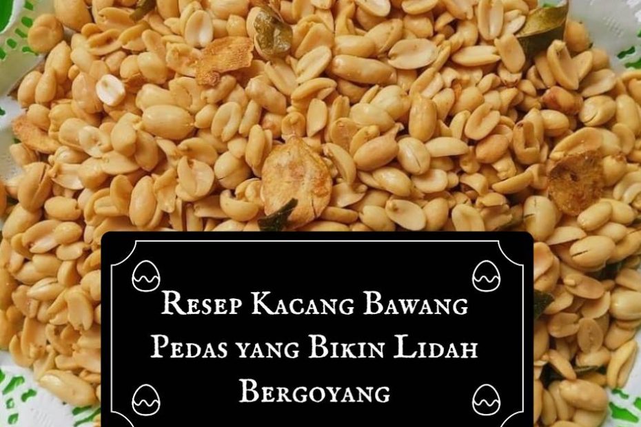 Resep Kacang Bawang Pedas yang Bikin Lidah Bergoyang (2)