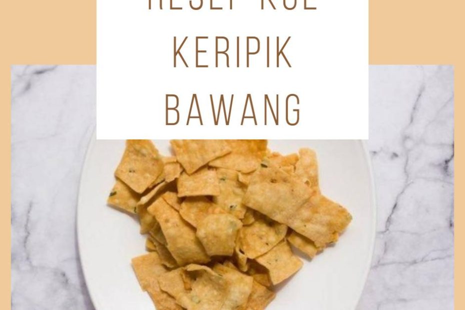 Resep Kue Keripik Bawang 1 Kg (1)