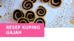 Resep Kuping Gajah, Kue tradisional yang lezat dan unik