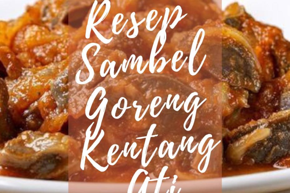 Resep Sambel Goreng Kentang Ati (2)