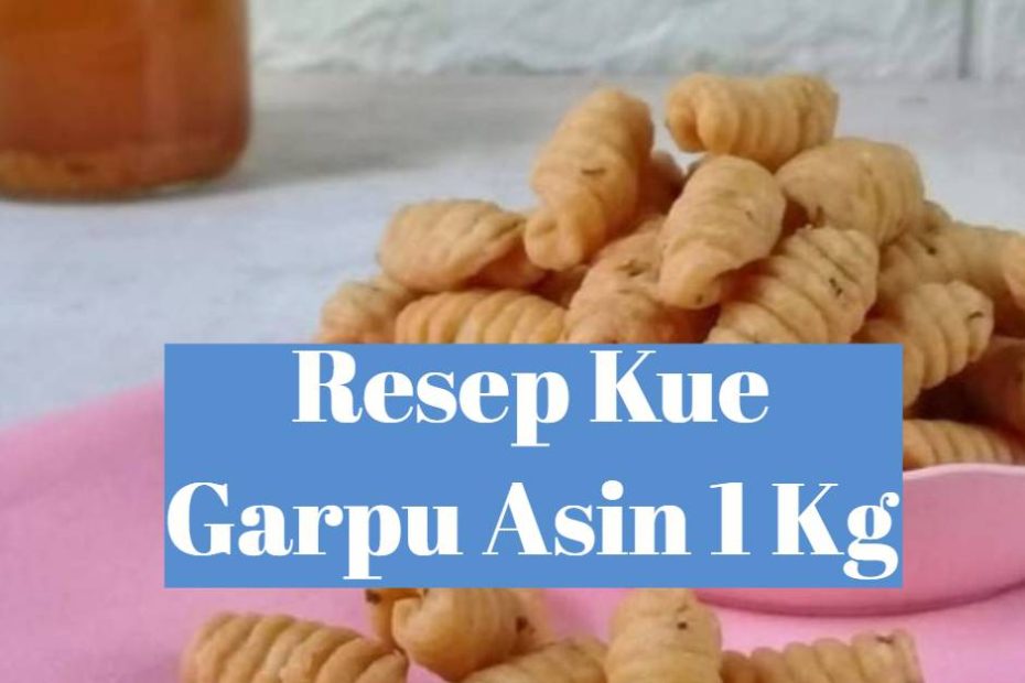 Resep Kue Garpu Asin 1 Kg (1)