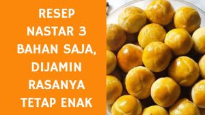 Resep Nastar 3 Bahan Saja, Dijamin Rasanya tetap Enak