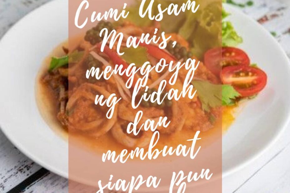 Resep Cumi Asam Manis, menggoyang lidah dan membuat siapa pun ketagihan