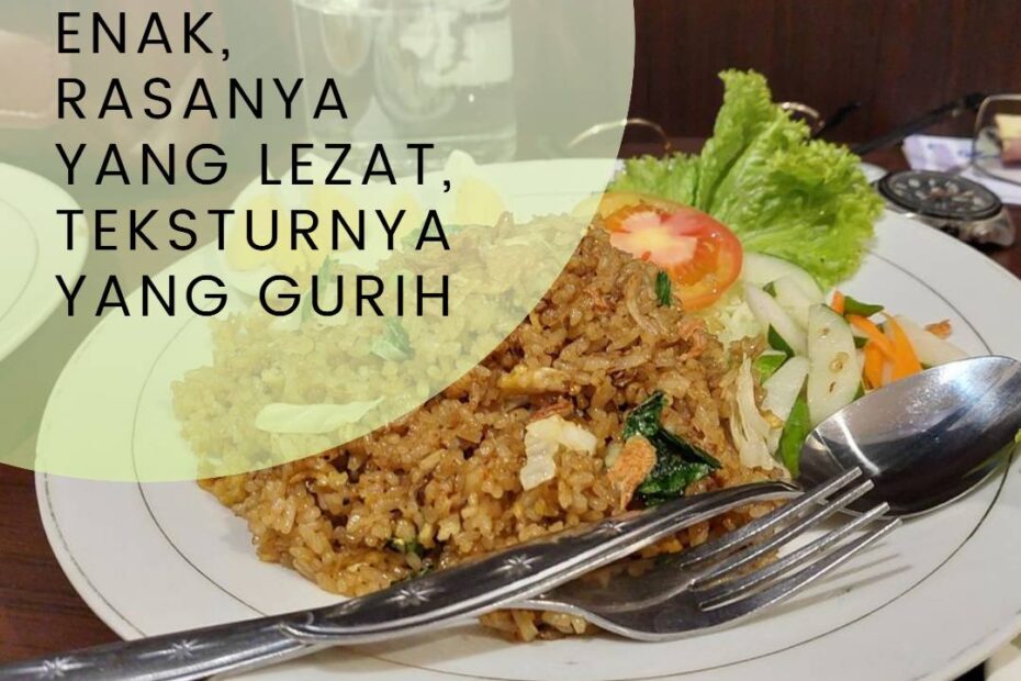 Resep Nasi Goreng Enak, Rasanya yang lezat, teksturnya yang gurih