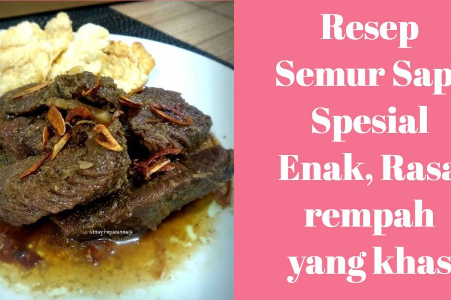 Resep Semur Sapi Spesial Enak, Rasa rempah yang khas