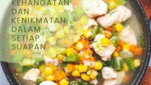 Resep Sup Ayam_ Mencicipi Kehangatan dan Kenikmatan dalam Setiap Suapan