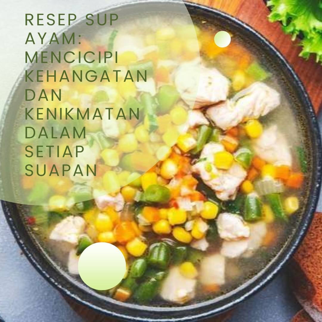Sop Ayam: Kehangatan Dalam Semangkuk, Kesehatan Dalam Setiap Sendok (Panduan Lengkap + Resep!)