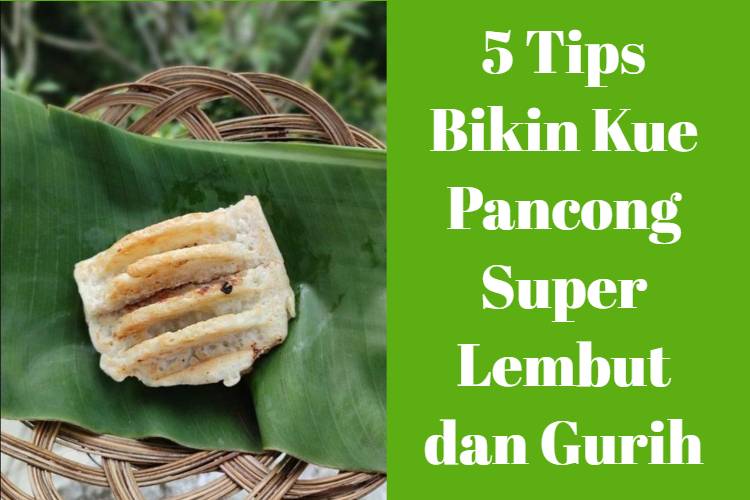 5 Tips Bikin Kue Pancong Super Lembut dan Gurih