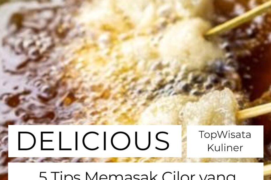 5 Tips Memasak Cilor yang Super Kriuk dan Renyah