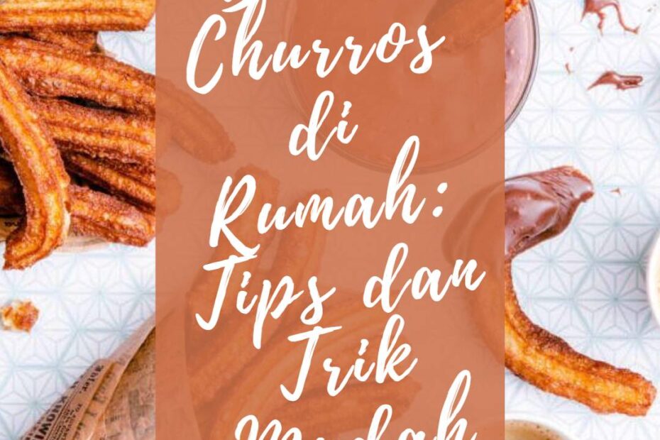 Bikin Churros di Rumah_ Tips dan Trik Mudah