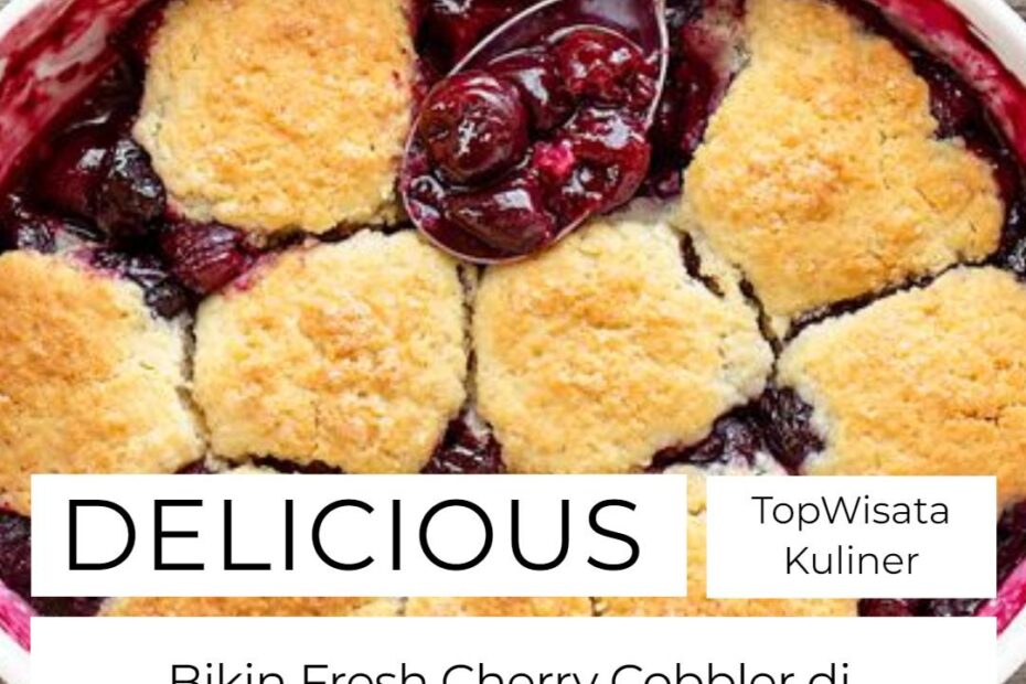 Bikin Fresh Cherry Cobbler di Rumah, Dijamin Menggoda Selera!