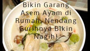 Bikin Garang Asem Ayam di Rumah, Nendang Gurihnya Bikin Nagih!
