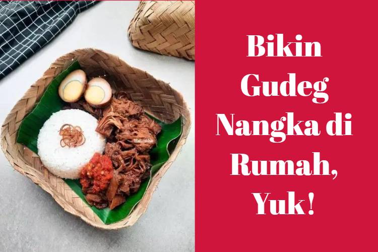 Bikin Gudeg Nangka di Rumah, Yuk!