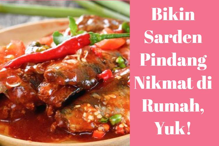 Bikin Sarden Pindang Nikmat di Rumah, Yuk!