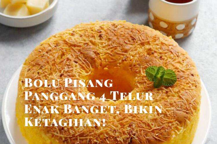 Bolu Pisang Panggang 4 Telur Enak Banget, Bikin Ketagihan! (1)