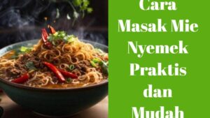 Cara Masak Mie Nyemek Praktis dan Mudah