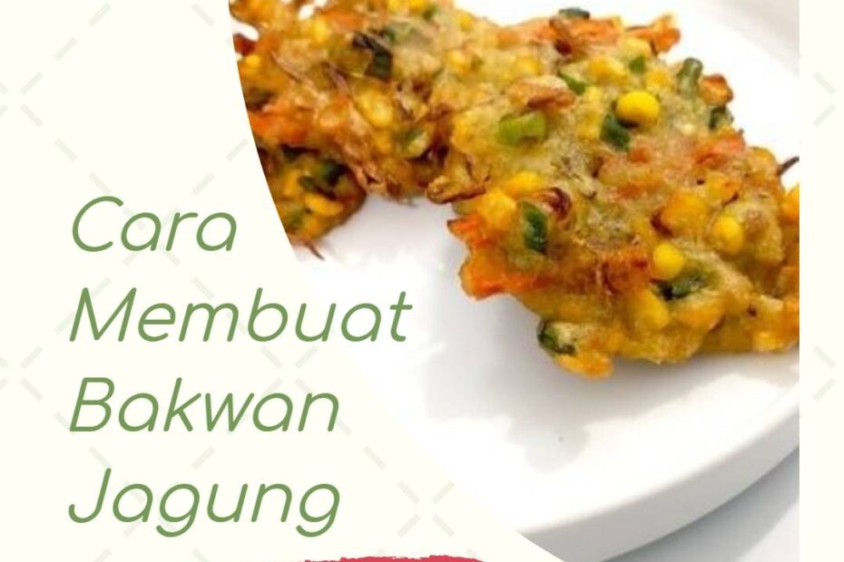 Cara Membuat Bakwan Jagung (1)