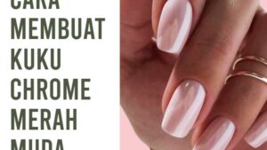 Cara Membuat Kuku Chrome Merah Muda (1)