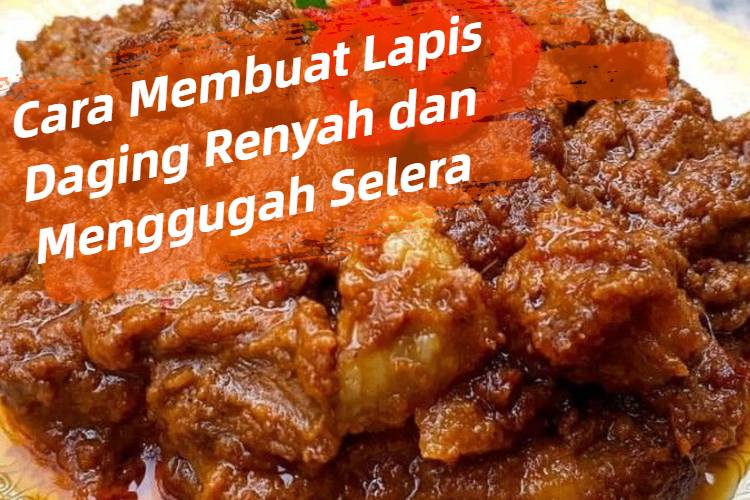 Cara Membuat Lapis Daging Renyah dan Menggugah Selera