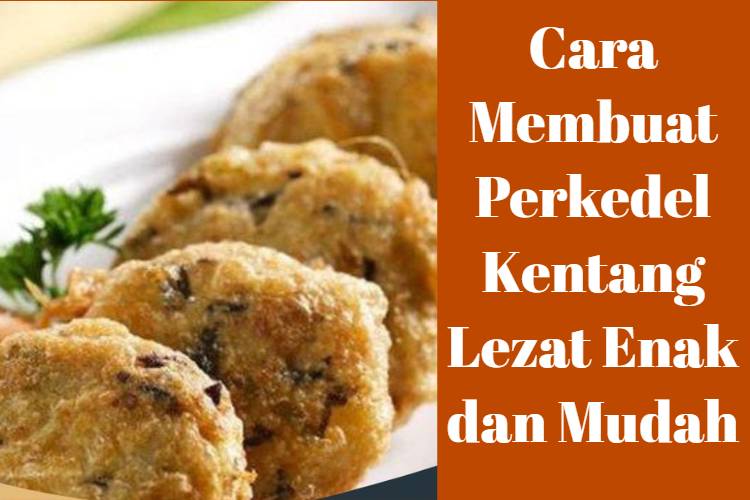 Cara Membuat Perkedel Kentang Lezat Enak dan Mudah