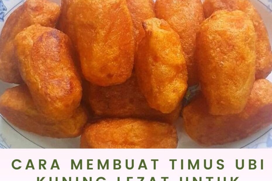 Cara Membuat Timus Ubi Kuning Lezat untuk Santapan Siang