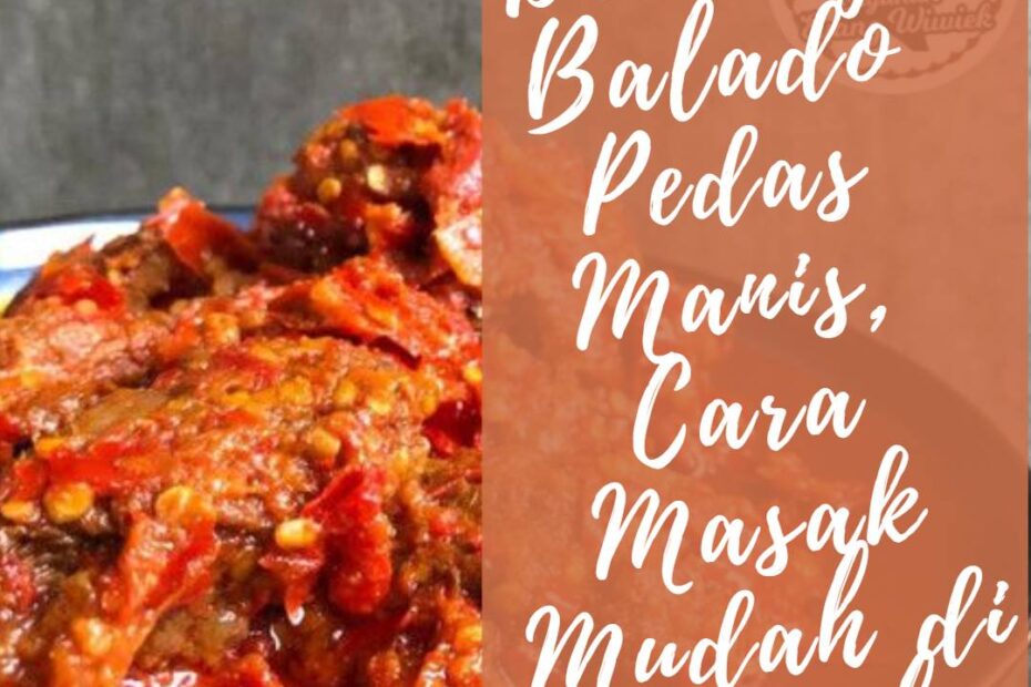 Dendeng Balado Pedas Manis, Cara Masak Mudah di Rumah